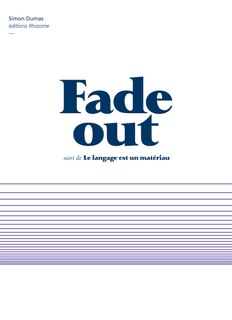 Fade out: suivi de Le langage est un matériau