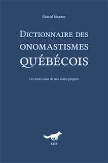 Dictionnaire des onomastismes québécois: les mots issus de nos noms propres