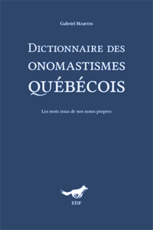 Dictionnaire des onomastismes québécois: les mots issus de nos noms propres