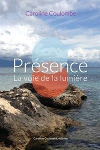 Présence: La voie de la lumière