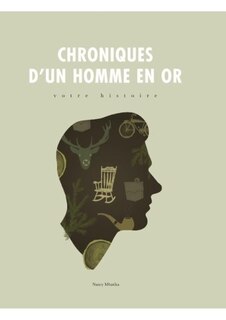 Couverture_Chroniques d'un homme en or: Votre histoire