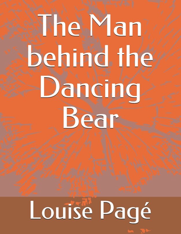 Front cover_The Man behind the Dancing Bear
