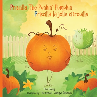 Front cover_Priscilla the punkin' pumpkin / Priscilla la jolie citrouille