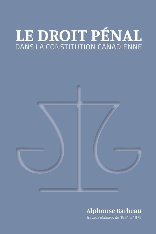 Couverture_Le Droit p&eacute;nal dans la constitution canadienne