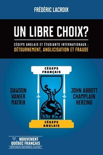 Couverture_Un «libre choix» ? : Cégeps anglais et étudiants internationaux