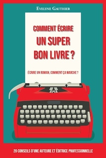Front cover_Comment écrire un super bon livre ?