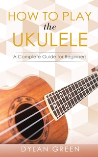 Couverture_How to Play the Ukulele