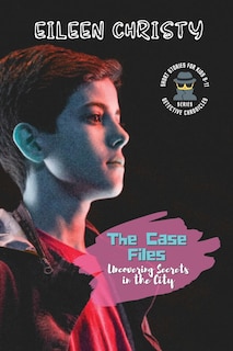 Couverture_The Case Files-Uncovering Secrets in the City