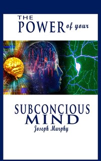 Front cover_The Power of Your Subconscious Mind