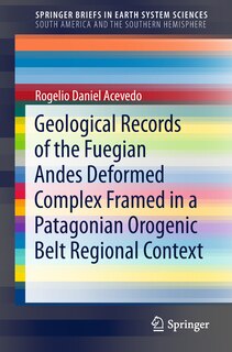 Couverture_Geological Records Of The Fuegian Andes Deformed Complex Framed In A Patagonian Orogenic Belt Regional Context