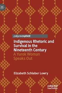 Front cover_Indigenous Rhetoric And Survival In The Nineteenth Century