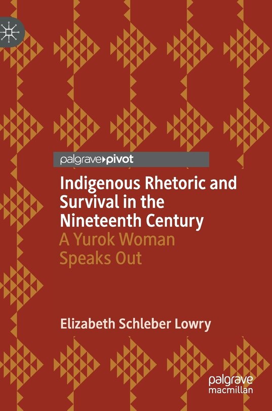 Front cover_Indigenous Rhetoric And Survival In The Nineteenth Century