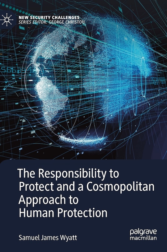 Front cover_The Responsibility to Protect and a Cosmopolitan Approach to Human Protection