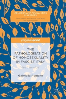 Front cover_The Pathologisation Of Homosexuality In Fascist Italy