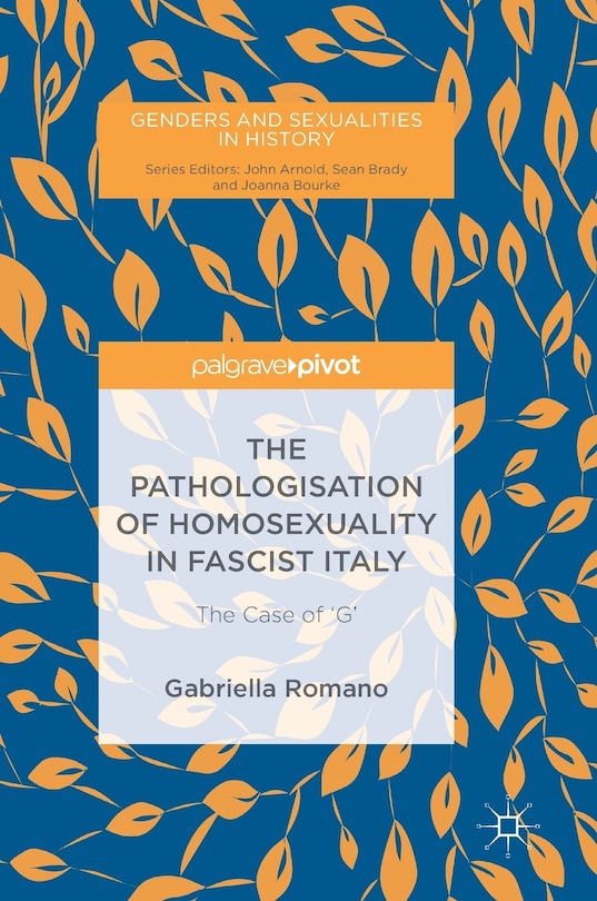 Front cover_The Pathologisation Of Homosexuality In Fascist Italy
