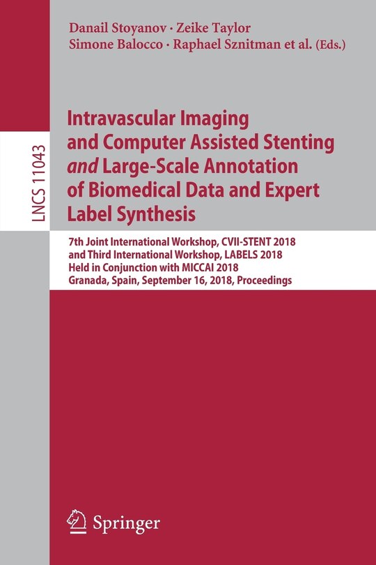 Front cover_Intravascular Imaging and Computer Assisted Stenting and Large-Scale Annotation of Biomedical Data and Expert Label Synthesis