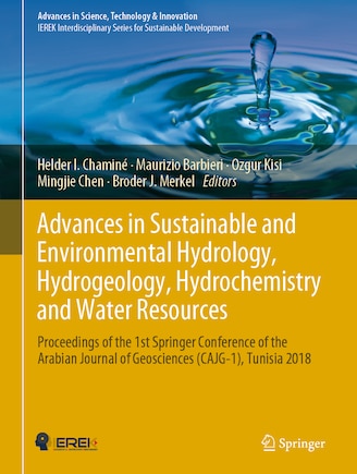 Advances in Sustainable and Environmental Hydrology, Hydrogeology, Hydrochemistry and Water Resources: Proceedings of the 1st Springer Conference of the Arabian Journal of Geosciences (CAJG-1), Tunisia 2018