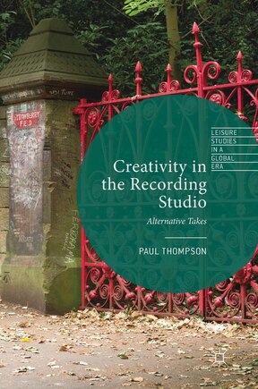 Creativity In The Recording Studio: Alternative Takes