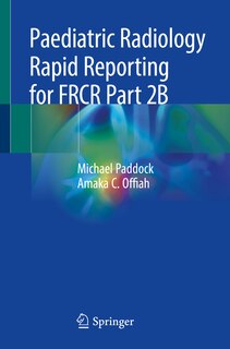 Front cover_Paediatric Radiology Rapid Reporting For Frcr Part 2b