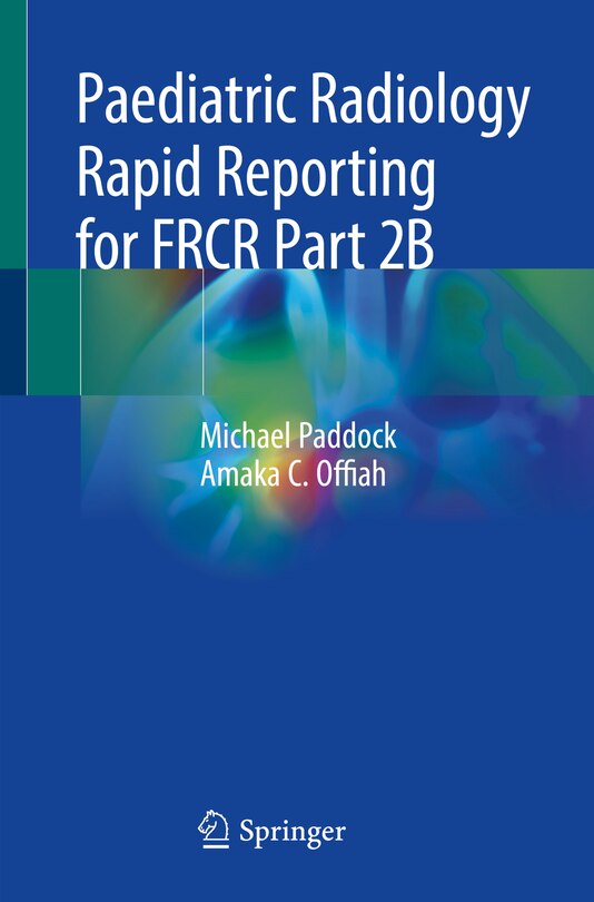 Front cover_Paediatric Radiology Rapid Reporting For Frcr Part 2b