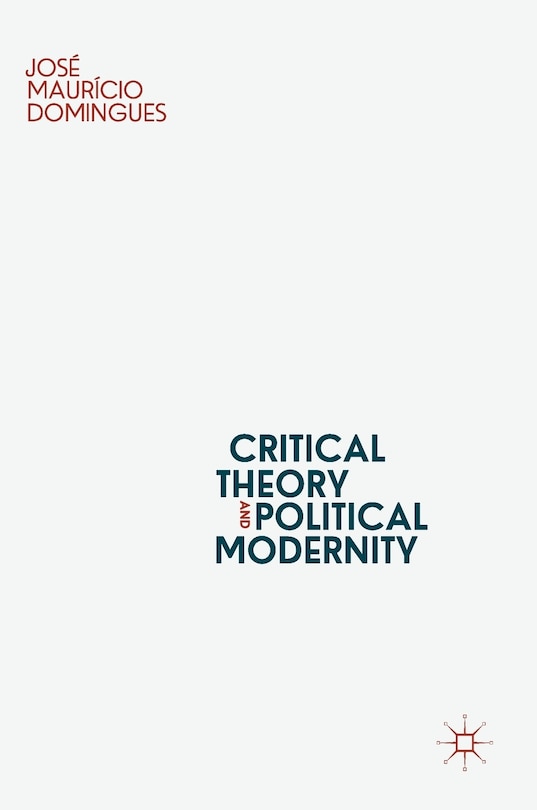 Front cover_Critical Theory And Political Modernity