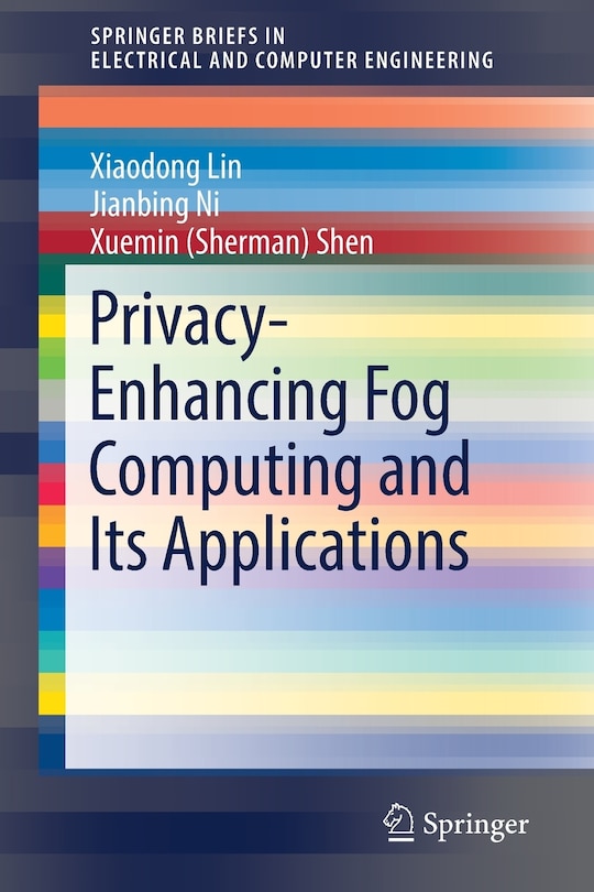 Front cover_Privacy-enhancing Fog Computing And Its Applications