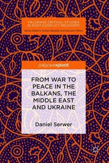 Front cover_From War To Peace In The Balkans, The Middle East And Ukraine