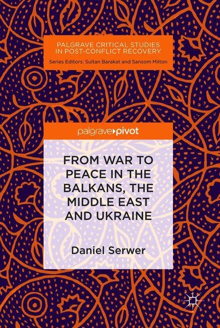 Front cover_From War To Peace In The Balkans, The Middle East And Ukraine