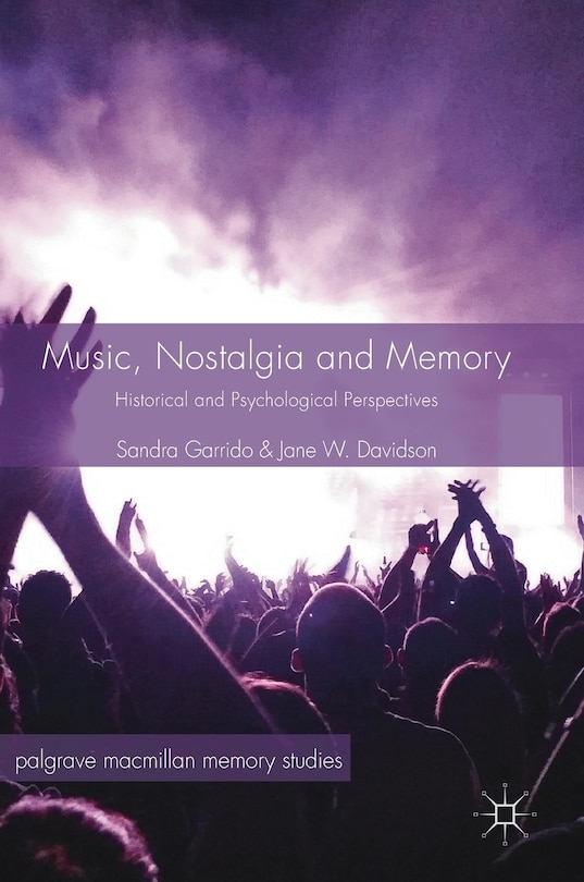 Music, Nostalgia And Memory: Historical And Psychological Perspectives