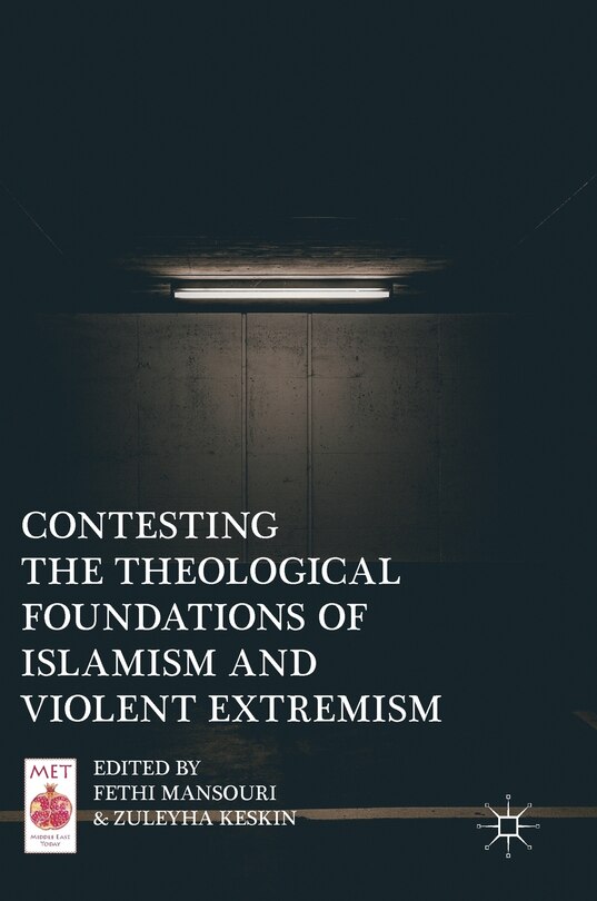 Front cover_Contesting The Theological Foundations Of Islamism And Violent Extremism