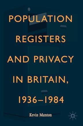 Population Registers And Privacy In Britain, 1936-1984