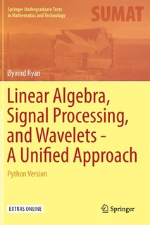 Front cover_Linear Algebra, Signal Processing, And Wavelets - A Unified Approach