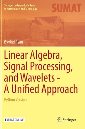 Linear Algebra, Signal Processing, And Wavelets - A Unified Approach: Python Version