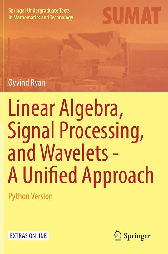 Front cover_Linear Algebra, Signal Processing, And Wavelets - A Unified Approach