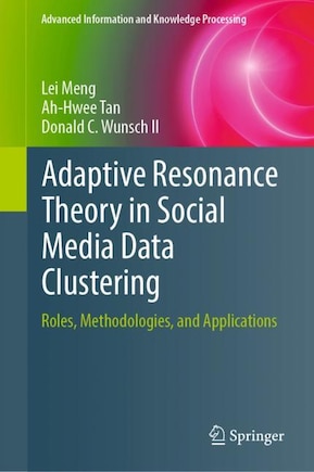 Adaptive Resonance Theory In Social Media Data Clustering: Roles, Methodologies, And Applications