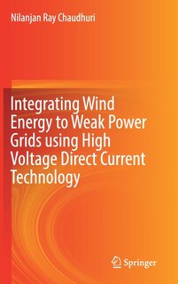 Couverture_Integrating Wind Energy To Weak Power Grids Using High Voltage Direct Current Technology