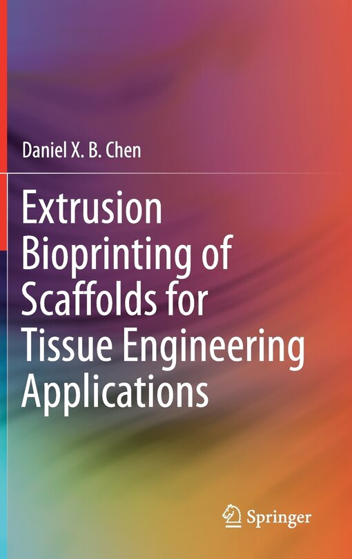 Couverture_Extrusion Bioprinting Of Scaffolds For Tissue Engineering Applications