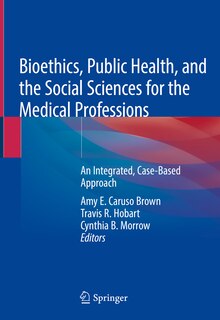 Front cover_Bioethics, Public Health, And The Social Sciences For The Medical Professions