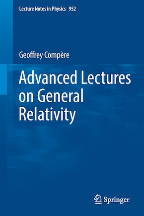 Advanced Lectures On General Relativity