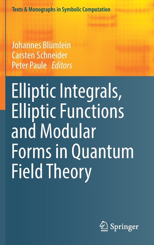 Front cover_Elliptic Integrals, Elliptic Functions And Modular Forms In Quantum Field Theory