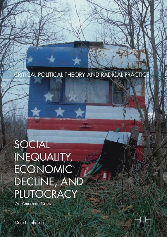 Front cover_Social Inequality, Economic Decline, And Plutocracy