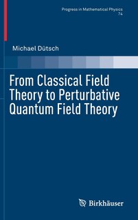 Couverture_From Classical Field Theory To Perturbative Quantum Field Theory