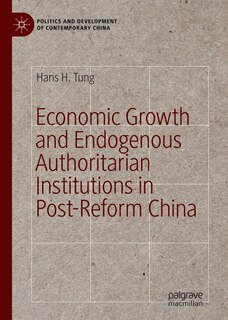 Front cover_Economic Growth And Endogenous Authoritarian Institutions In Post-reform China