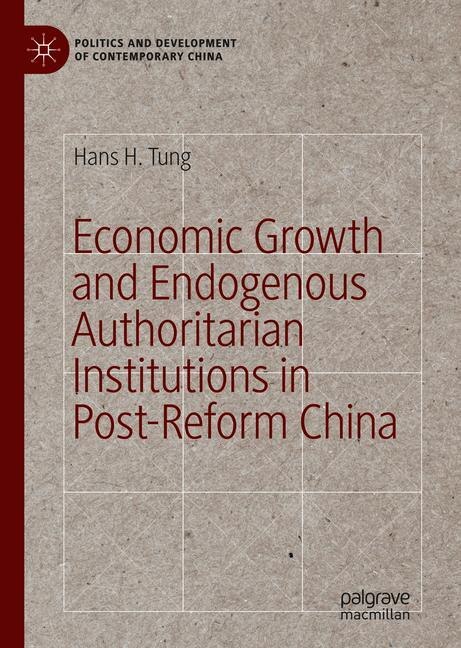 Front cover_Economic Growth And Endogenous Authoritarian Institutions In Post-reform China