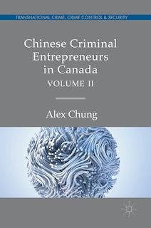 Couverture_Chinese Criminal Entrepreneurs In Canada, Volume Ii