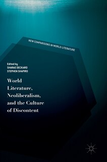 Couverture_World Literature, Neoliberalism, And The Culture Of Discontent