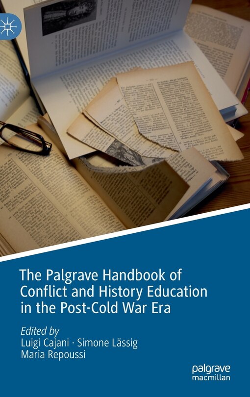 Front cover_The Palgrave Handbook of Conflict and History Education in the Post-Cold War Era