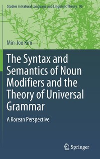 Front cover_The Syntax And Semantics Of Noun Modifiers And The Theory Of Universal Grammar