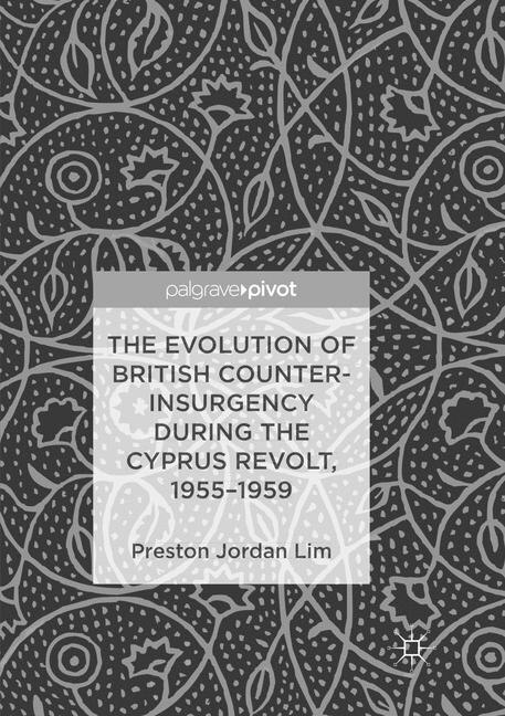 Front cover_The Evolution Of British Counter-insurgency During The Cyprus Revolt, 1955-1959
