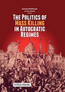 Front cover_The Politics Of Mass Killing In Autocratic Regimes